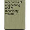 Mechanics of Engineering and of Machinery Volume 1 door Julius Ludwig Weisbach