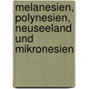 Melanesien, Polynesien, Neuseeland und Mikronesien by Karl Emil Jung