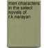Men Characters in the Select Novels of R.K.Narayan