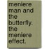 Meniere Man and the Butterfly. the Meniere Effect.
