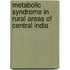 Metabolic syndrome in rural areas of central India
