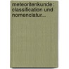 Meteoritenkunde: Classification Und Nomenclatur... door Emil Wilhelm Cohen