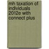 Mh Taxation of Individuals 2012e with Connect Plus