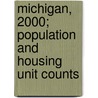 Michigan, 2000; Population and Housing Unit Counts by U.S. Census Bureau