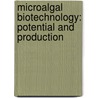 Microalgal Biotechnology: Potential and Production by Rainer Buchholz