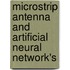 Microstrip Antenna and Artificial Neural Network's