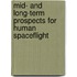 Mid- and Long-Term Prospects for Human Spaceflight