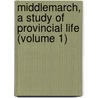 Middlemarch, a Study of Provincial Life (Volume 1) door George Eliott