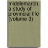 Middlemarch, a Study of Provincial Life (Volume 3) door George Eliott