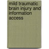 Mild Traumatic Brain Injury and Information Access door Cynthia Blodgett-Griffin Ph.D.