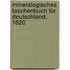 Mineralogisches Taschenbuch für Deutschland, 1820