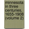 Minnesota in Three Centuries, 1655-1908 (Volume 2) door Kirsten A. Hubbard