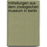 Mitteilungen aus dem Zoologischen Museum in Berlin door Museum In Berlin Zoologisches