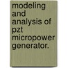 Modeling and Analysis of Pzt Micropower Generator. by Jyoti K. Ajitsaria