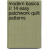 Modern Basics Ii: 14 Easy Patchwork Quilt Patterns by Amy Ellis