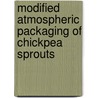 Modified atmospheric packaging of chickpea sprouts by Ranjeet Singh