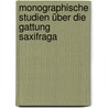 Monographische Studien über die Gattung Saxifraga by Hayek