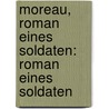 Moreau, Roman eines Soldaten: Roman eines Soldaten by Klabund