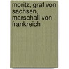 Moritz, Graf von Sachsen, Marschall von Frankreich door Weber