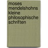 Moses Mendelshohns kleine philosophische Schriften door Moses Mendelssohn