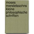 Moses Mendelssohns Kleine Philosophische Schriften