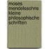 Moses Mendelssohns kleine philosophische Schriften