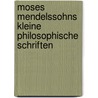 Moses Mendelssohns kleine philosophische Schriften door Mendelssohn Moses