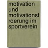 Motivation Und Motivationsf Rderung Im Sportverein by Anja Dinter