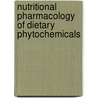 Nutritional Pharmacology Of Dietary Phytochemicals by Chukwuma Ekeanyanwu