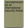 Narcoterrorism as an International Security Threat by Anna Logun