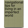 Navigational Tips For Living In An Imperfect World door Marian Edmunds