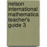 Nelson International Mathematics Teacher's Guide 3 door Karen Morris