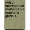 Nelson International Mathematics Teacher's Guide 4 door Karen Morris