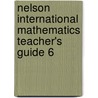 Nelson International Mathematics Teacher's Guide 6 door Karen Morris