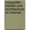 Netzpolitik: Freiheit und Rechtsschutz im Internet door Hans Peter Bull