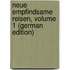 Neue Empfindsame Reisen, Volume 1 (German Edition)