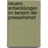Neuere Entwicklungen Im Bereich Der Pressefreiheit door Peter Seybold