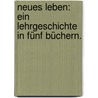 Neues Leben: Ein Lehrgeschichte in fünf Büchern. by Berthold Auerbach