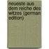Neueste Aus Dem Reiche Des Witzes (German Edition)