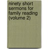 Ninety Short Sermons for Family Reading (Volume 2) door Dean John William Burgon
