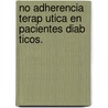 No Adherencia Terap Utica En Pacientes Diab Ticos. door Mercedes I.V. Liz