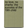 No Love, No Charity: The Success of the 19th Child by Paul Lamar Hunter