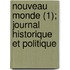 Nouveau Monde (1); Journal Historique Et Politique