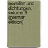 Novellen Und Dichtungen, Volume 3 (German Edition)