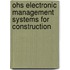 Ohs Electronic Management Systems For Construction