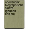 Oberländer: Biographische Skizze (German Edition) door Frey Arthur