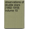 Observations of Double Stars [1892-1919] Volume 10 door George C. (George Cary) Comstock