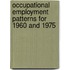 Occupational Employment Patterns for 1960 and 1975