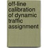 Off-Line Calibration of Dynamic Traffic Assignment