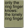 Only the Ring Finger Knows: The Lonely Ring Finger door Satoru Kannagi